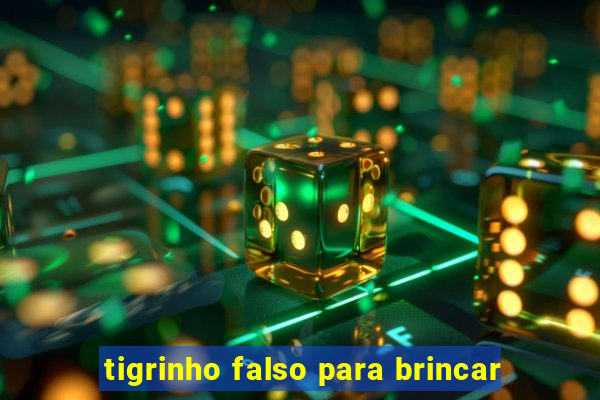 tigrinho falso para brincar